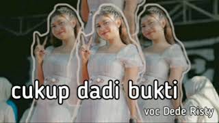 Cukup dadi bukti voc Dede Risty