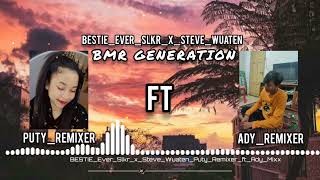 BESTIE_Ever_Slkr_x_Steve_Wuaten_Puty_Remixer_ft_Ady_Remixer_BMR_2023_FullBass