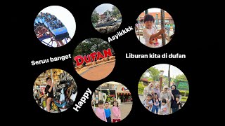 KESERUAN LIBURAN DI DUFAN BARENG BESTIEE ..