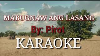 Mabugnaw Ang lasang-KARAOKE( PIROT)