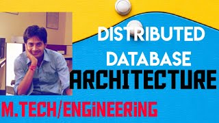 Architecture of distributed database : Brief Introduction