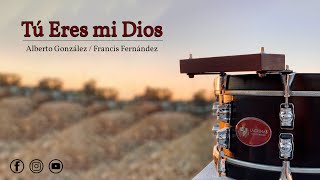 Tú Eres mi Dios | Alberto González y Francis Fernández