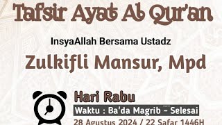 Kajian Tafsir Ayat Al Qur'an bersama Ustadz Zulkifli Mansur, M.Pd