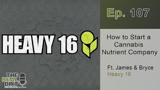 How to Start a Plant Nutrient Company [Ft. Heavy 16]