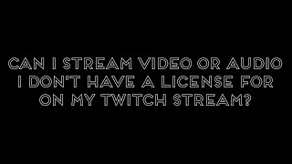 Can I Stream Copyrighted Material on My Twitch Channel?