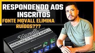 FONTE MOVALL🎸🎸será que elimina ruídos?RESPONDENDO AOS INSCRITOS