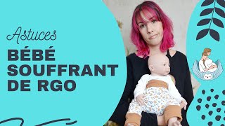 Astuces pour bébé souffrant de RGO (valable aussi pour tous les bébés!)