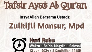 Kajian Tematik Tafsir Ayat Al Qur'an bersama Ustadz Zulkifli Mansur, M.Pd