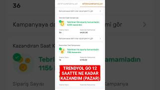 TRENDYOL GO 12 SAATTE NE KADAR KAZANDIM #trendyolgo #kurye #trendingshorts #trendyol #shortvideo