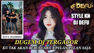 DJ TERENAK PALING BARU‼️ KU TAK AKAN BERSUARA X PELAN PELAN SAJA NEW 2024