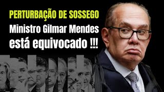 Gilmar Mendes está equivocado sobre perturbação de sossego