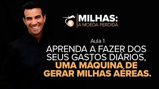 Aula 1: Aprenda a fazer dos seus gastos diários uma máquina de gerar milhas aéreas