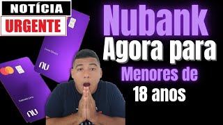 nubank agora com conta digital para menores de 18 anos.