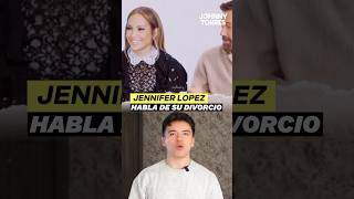 Jennifer Lopez habló por primera vez sobre su nuevo divorcio con Ben Affleck 💔