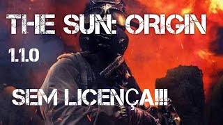 THE SUN ORIGIN 1.1.0 - RETIRE A LICENÇA DO JOGO!!!