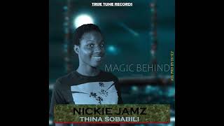 NICKIE JAMZ - thina sobabili - All pro by Dj sly TRUE TUNE REC +27799567474