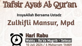 Kajian Tafsir Ayat Al Qur'an bersama Ustadz Zilkifli Mansur, M.Pd