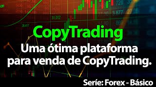 CopyTrading - Uma ótima plataforma para venda de COPY TRADING