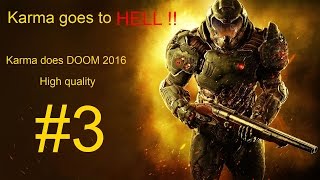 Karma goes to hell: Karma does DOOM 2016 episode 3 High quality