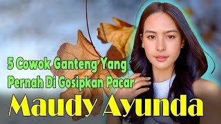 Baru Terungkap! Ini 5 Actor Tampan Yang Pernah Menjadi Mantan Pacar Maudy Ayunda