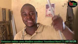 Émission métier avec madère soudeur Yeumbeul Nord cité Comico 77 047 48 89