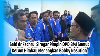 Sah! dr Fachrul Siregar Pimpin DPD BMI Sumut, Ketum Himbau Menangkan Bobby Nasution