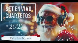 Set en vivo Cuartetos 2023 (Edición Felices Fiestas) - Dj Noah (Alderetes - Tucumán)