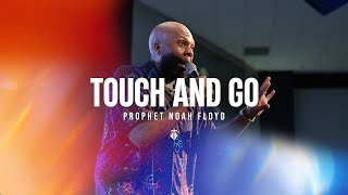 TOUCH AND GO || PROPHET NOAH FLOYD