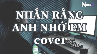 NHẮN RẰNG ANH NHỚ EM - ĐÌNH DŨNG x LÊ CƯƠNG | ANH TÍU COVER