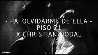 Pa' Olvidarme de Ella - Piso 21 ft Christian Nodal (Letra)