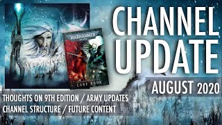 WW7 August Channel Update, Thoughts on 9th Edition, Army Updates, Channel Structure, Future Content