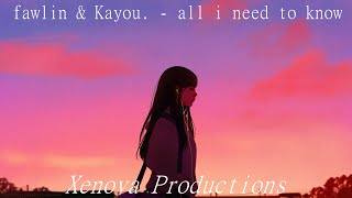 fawlin & Kayou. - all i need to know (𝙨𝙡𝙤𝙬𝙚𝙙 + 𝙧𝙚𝙫𝙚𝙧𝙗) [Lyrics]