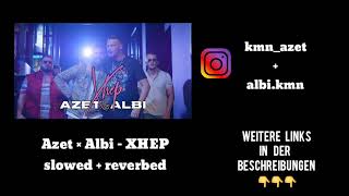 Azet × Albi - XHEP ( slowed + reverbed )