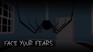 FACE YOUR FEARS: Arachnophobia