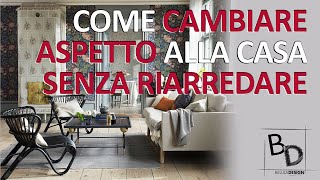 COME CAMBIARE ASPETTO ALLA CASA SENZA RIARREDARE | Belula Design