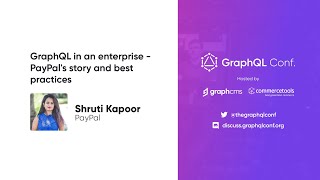 GraphQL in an enterprise - PayPal's story and best practices | Shruti Kapoor