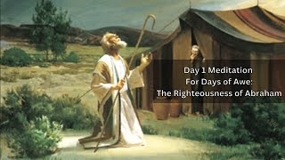 Day 1 Meditation, Days of Awe, 2022: The Righteousness of Abraham