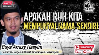 APAKAH RUH KITA MEMPUNYAI NAMA SENDIRI ❗️BUYA ARRAZY HASYIM