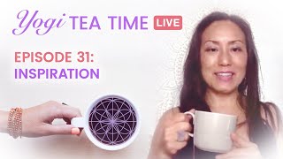 Inspiration - Yogi Tea Time - YouTube Live - Episode 31 ☕💜✨