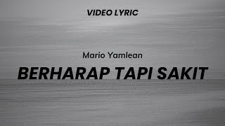 Lyric Lagu - BERHARAP TAPI SAKIT - Mario Yamlean ( Video Lyric )