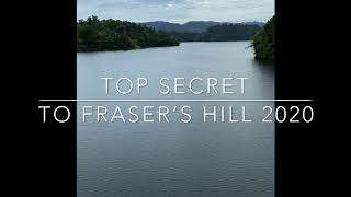 Top Secret to Fraser’s Hill 2020