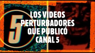 Los vídeos perturbadores que publicó Canal 5