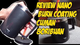 review unboxing nano burn coating termurah harga cuman 80 ribuan