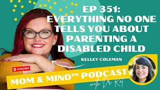 351: Everything No One Tells You About Parenting a Disabled Child with Kelley Coleman