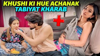 KHUSHI KI HUE ACHANAK TABIYAT KHARAB 😭 | TRIP CHOD KE AANA PADA