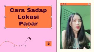 CARA MENCARI LOKASI PACAR | LOKASI SESEORANG CUMA MENGGUNAKAN HP ANDROID