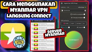 Cara Menggunakan Aplikasi Myanmar VPN || Cara Mengaktifkan VPN Server Myanmar