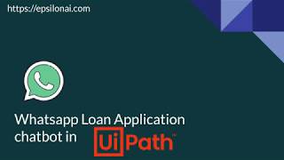 Whatsapp chatbot for bank loan application using UiPath RPA platform