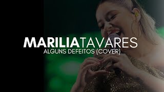 Marília Tavares - Alguns Defeitos (Cover Juan Marcos e Vinícius)