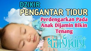 DZIKIR MENENANGKAN TIDUR ANAK || Sleep Well Baby (1 Jam Non Stop)